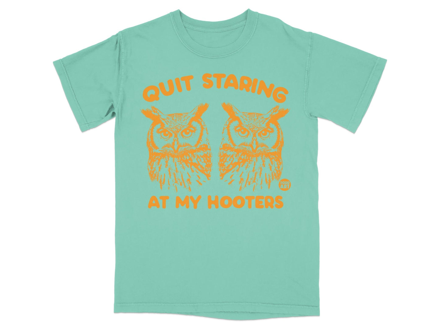 Teal t-shirt with orange graphic of two owls and text "QUIT STARING AT MY HOOTERS".
