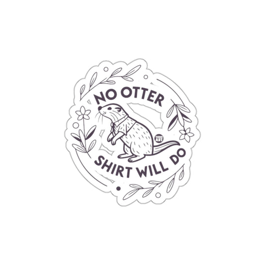 No Otter Shirt Will Do Funny Otter Drawing Product