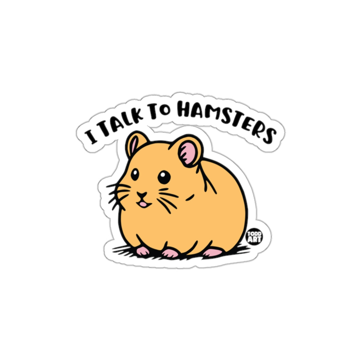 I Talk to Hamsters Cute Cartoon Animal Sticker