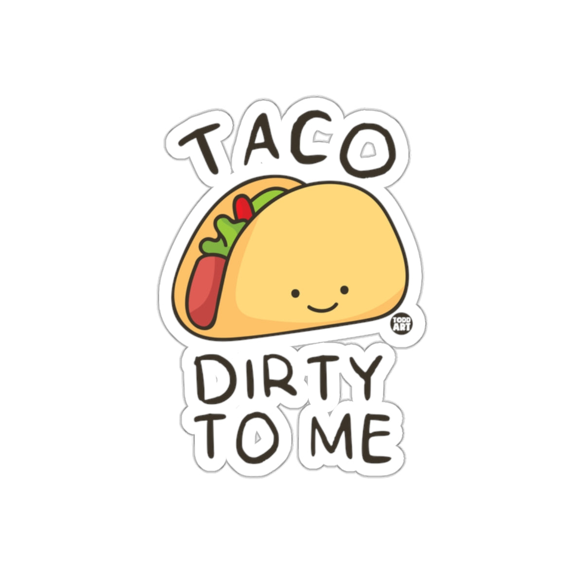 Taco Dirty to Me Cute Illustrated Food Sticker