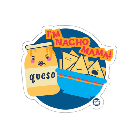 I'm Nacho Mama Queso Funny Sticker