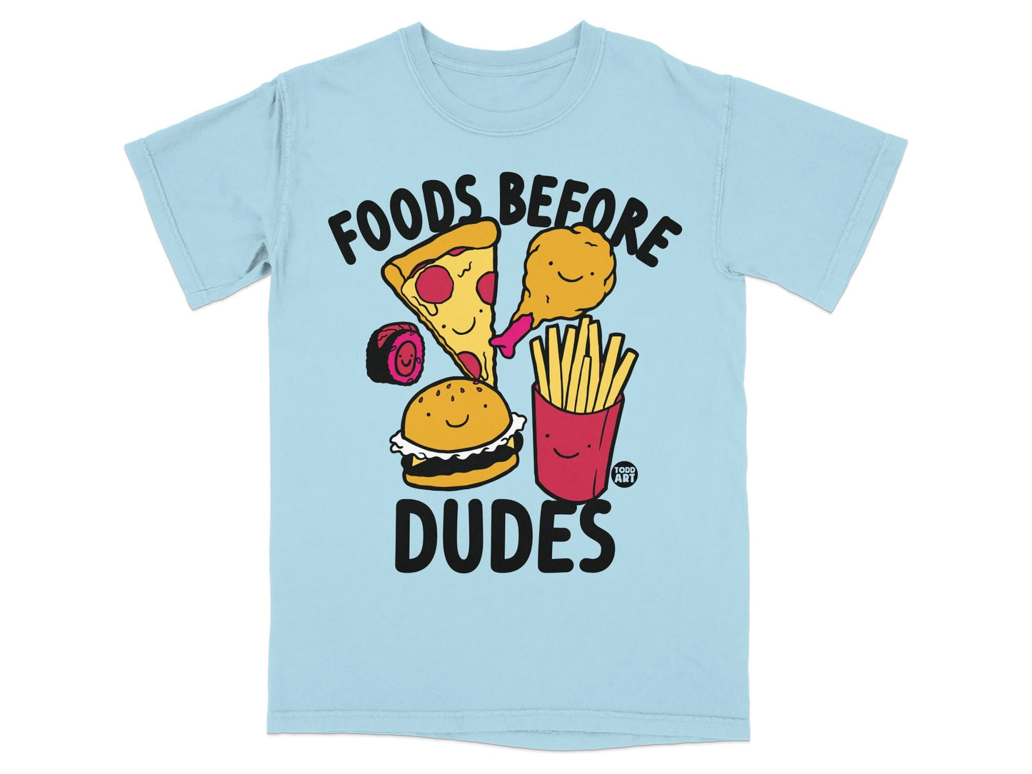 Light blue t-shirt with "Foods Before Dudes" and cartoon fast food art.