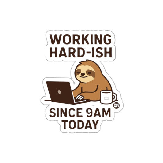 Working Hard-ish Since 9 AM Today Sloth Graphic Stickers