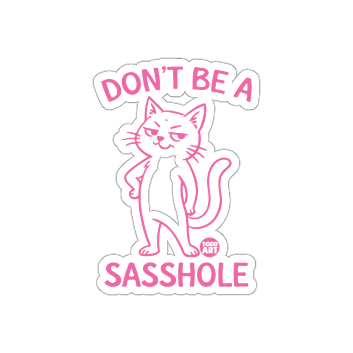Don't Be A Sasshole Pink Cat Funny Graphic Design sticker
