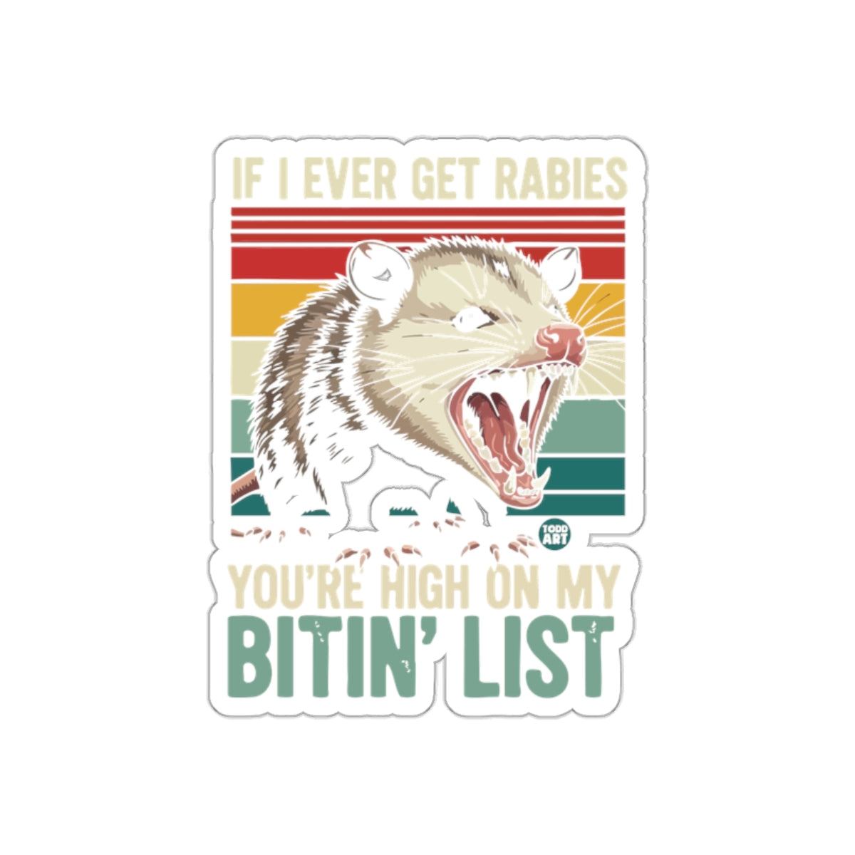 If Ever Get Rabies Youre High On My Bitin List Stickers