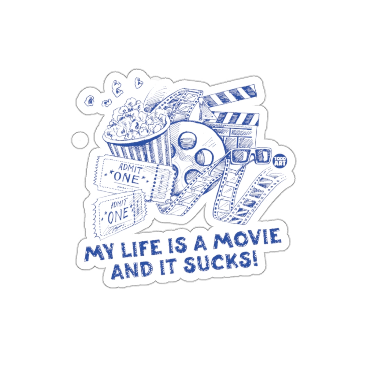 My Life Is A Movie And It Sucks Sticker