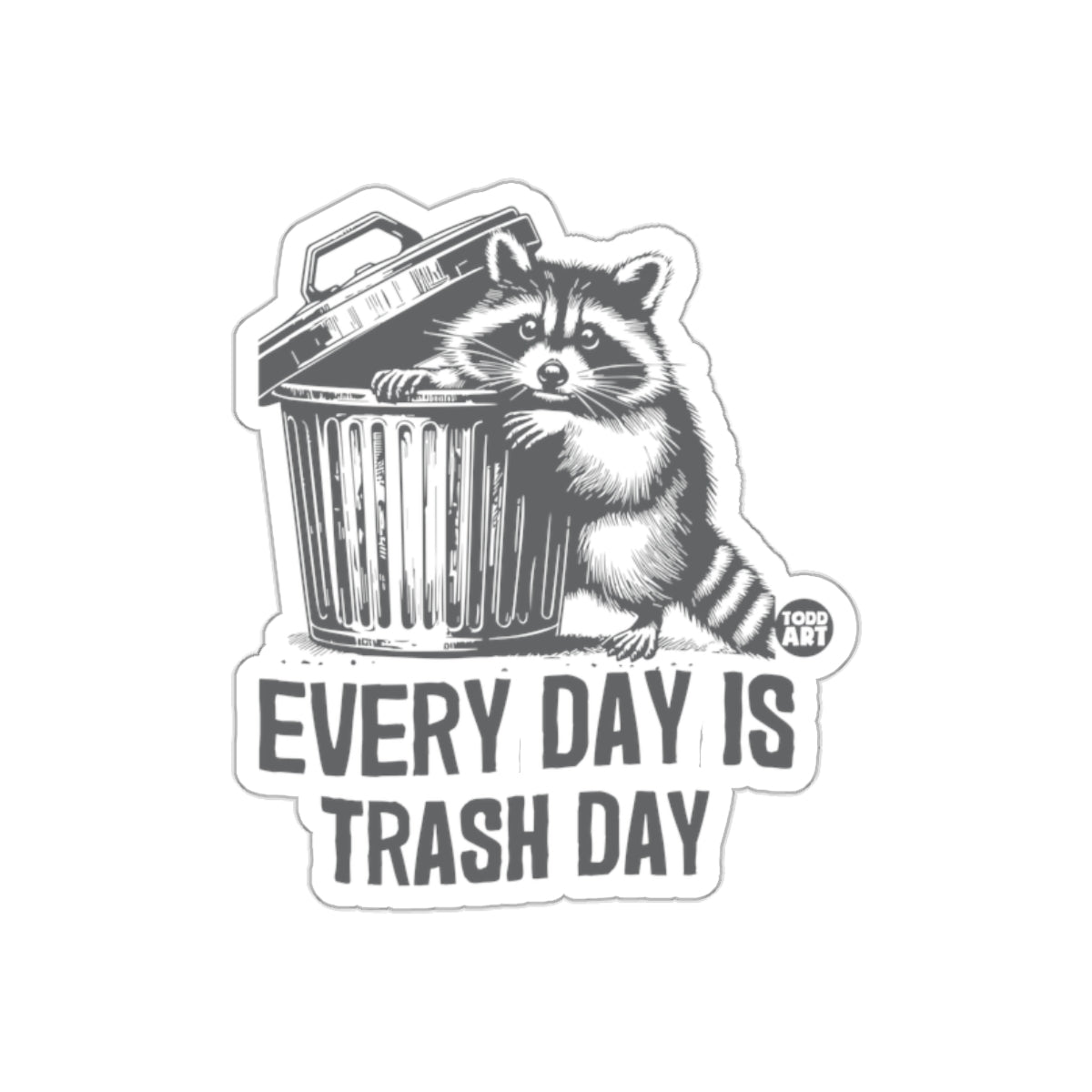 Raccoon In Trash Can Everyday Is Trash Day Funny Stickers