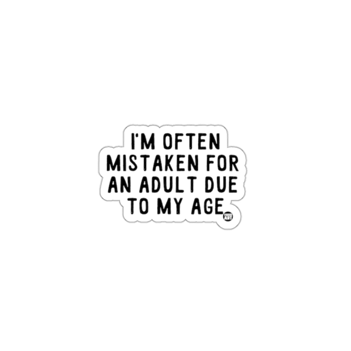 I'm Often Mistaken for an Adult Due to My Age sticker