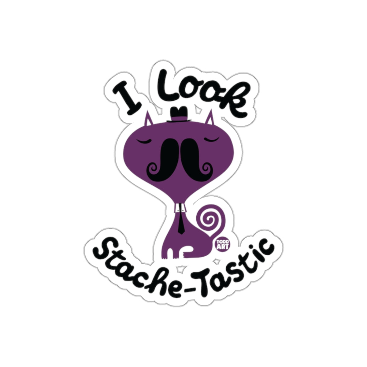 I Look Stache-Tastic Todd Art Design Novelty sticker