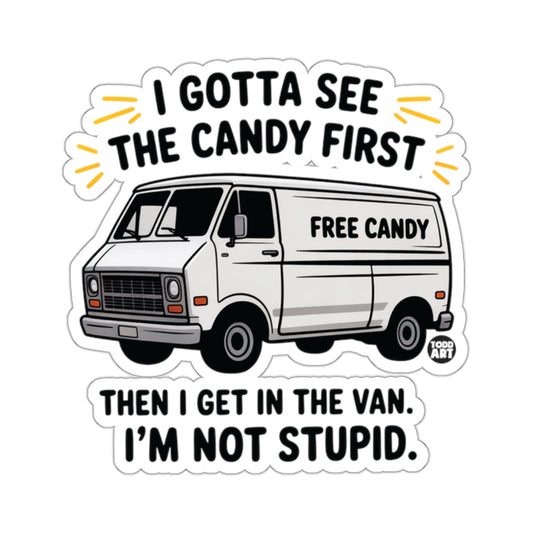 Free Candy Van Gotta See First Not Stupid product type