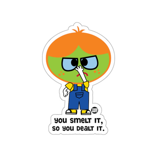 You Smelt It So You Dealt It Character Sticker