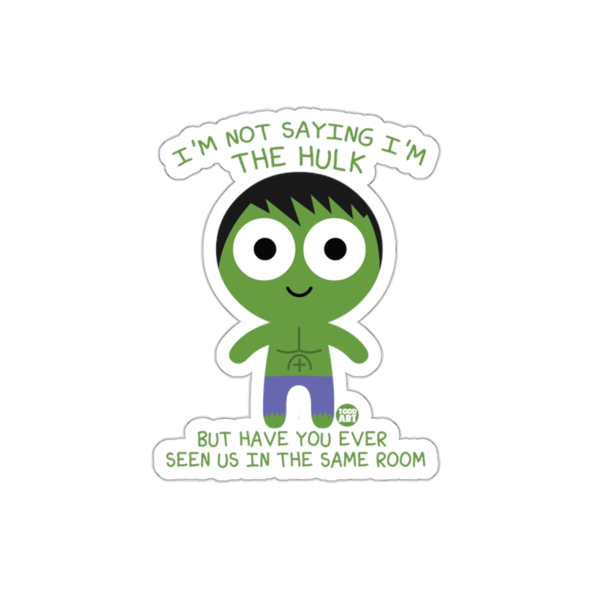 I Am Not Saying The Hulk Seen In Room Cartoon Stickers