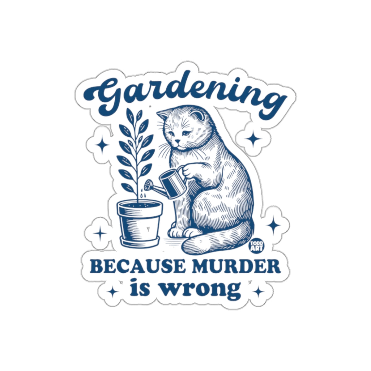 Gardening Because Murder Is Wrong Sticker