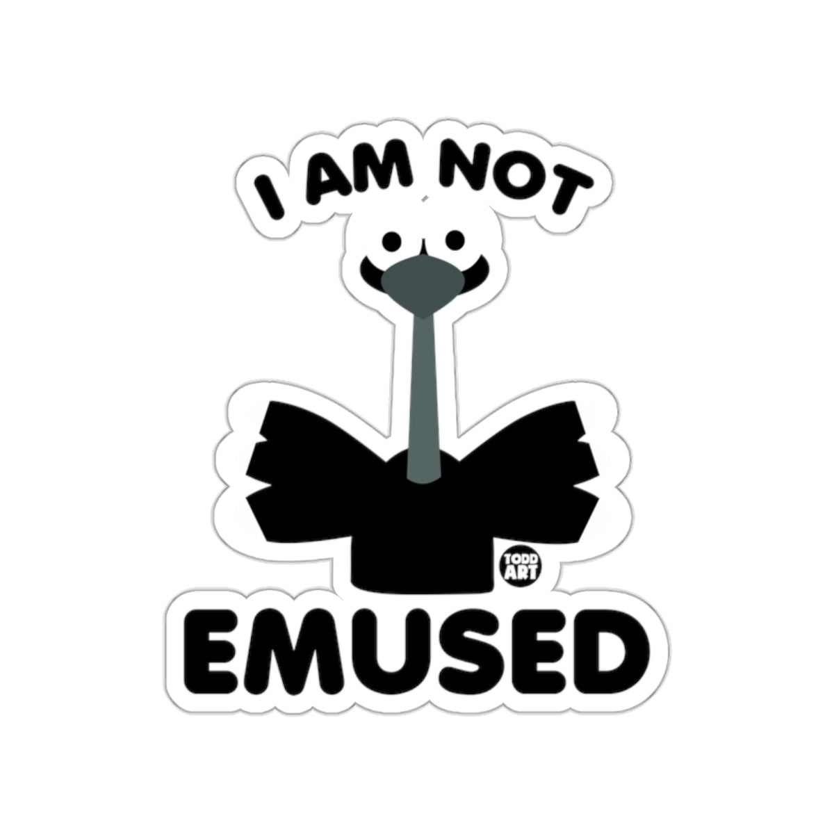 I Am Not Emused Funny Sticker Design Product