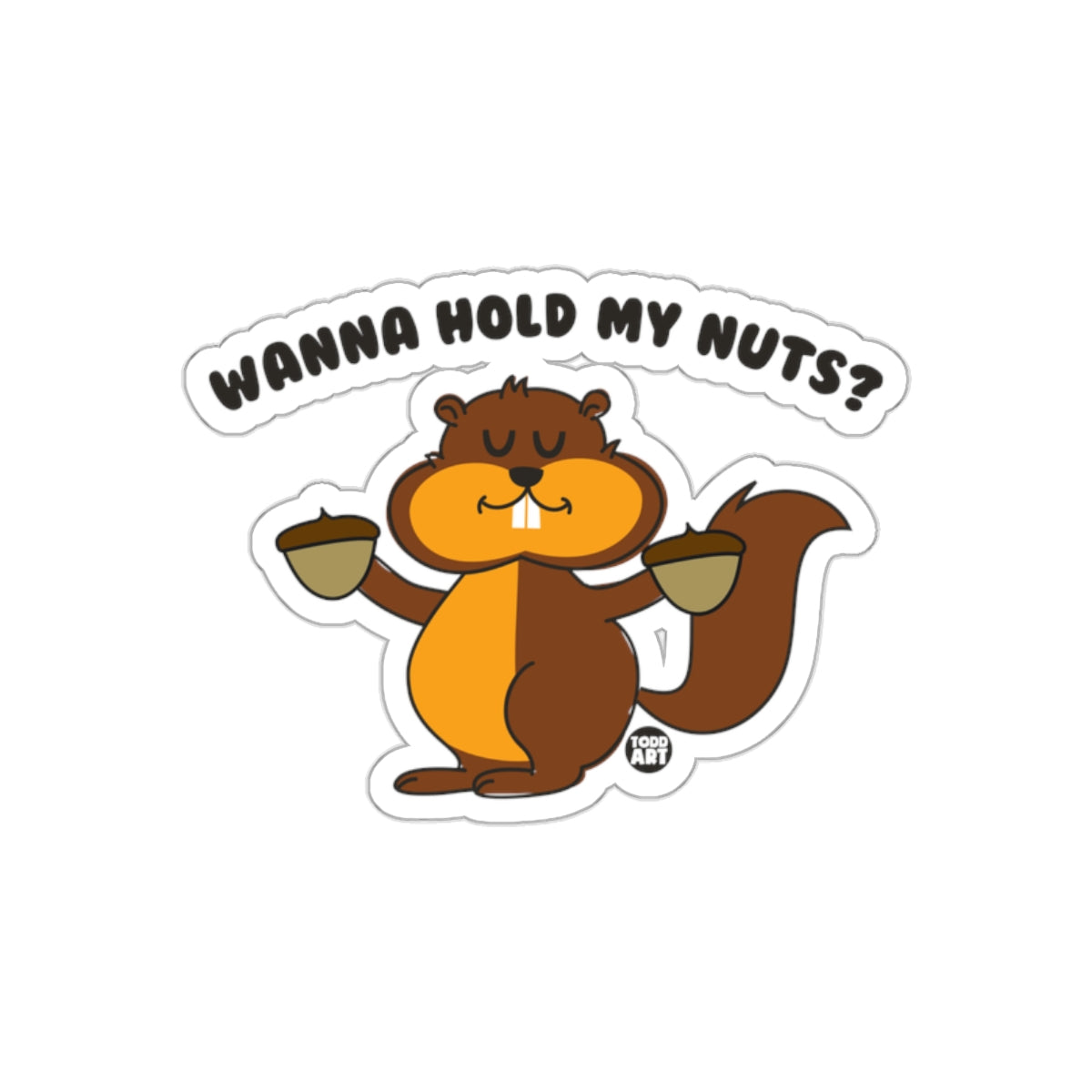 Wanna Hold My Nuts Squirrel Cartoon Illustration sticker