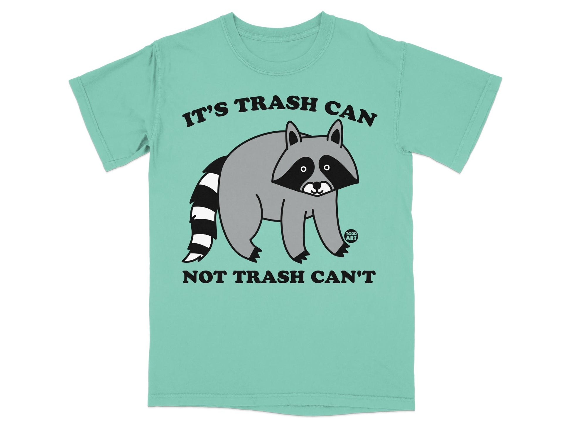 T-shirt with a cartoon raccoon and text "IT'S TRASH CAN, NOT TRASH CAN'T".