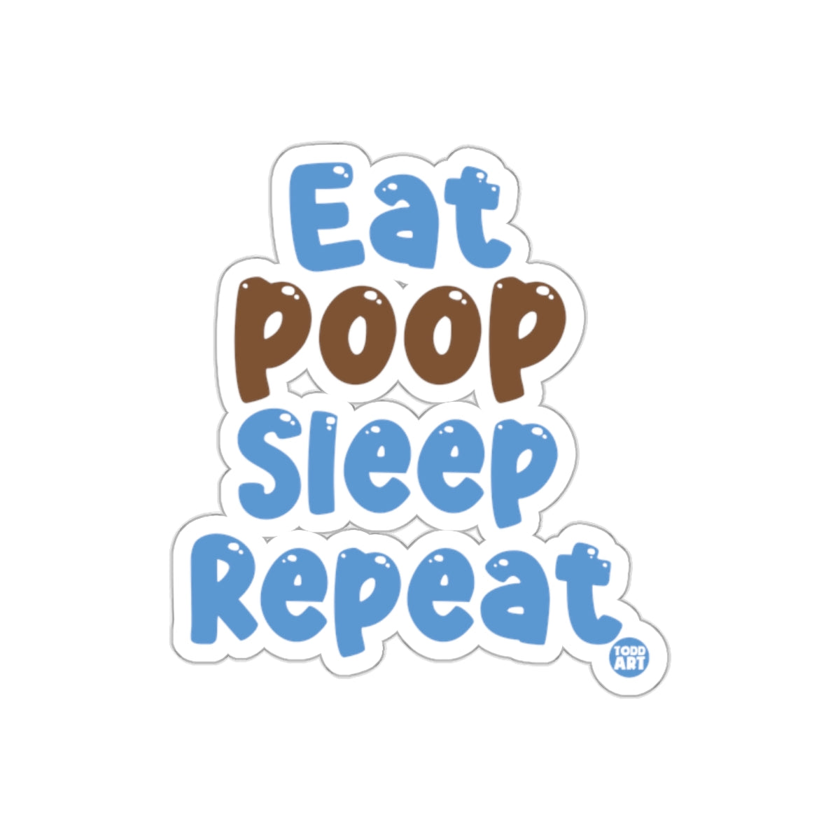 Eat Poop Sleep Repeat Design from Todd Art Funny sticker