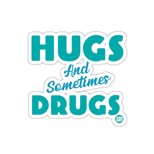 Hugs And Sometimes Drugs fun sticker product