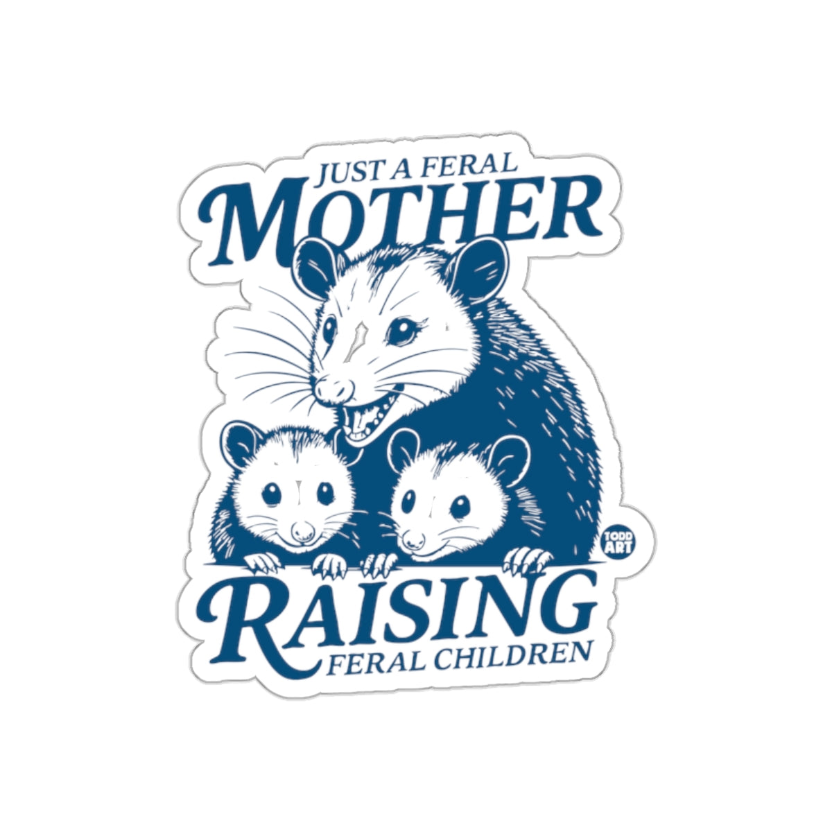 Just A Feral Mother Raising Feral Children Stickers