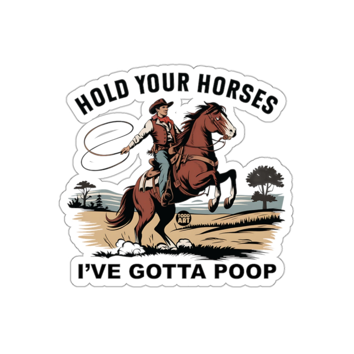 Hold Your Horses I've Gotta Poop Sticker