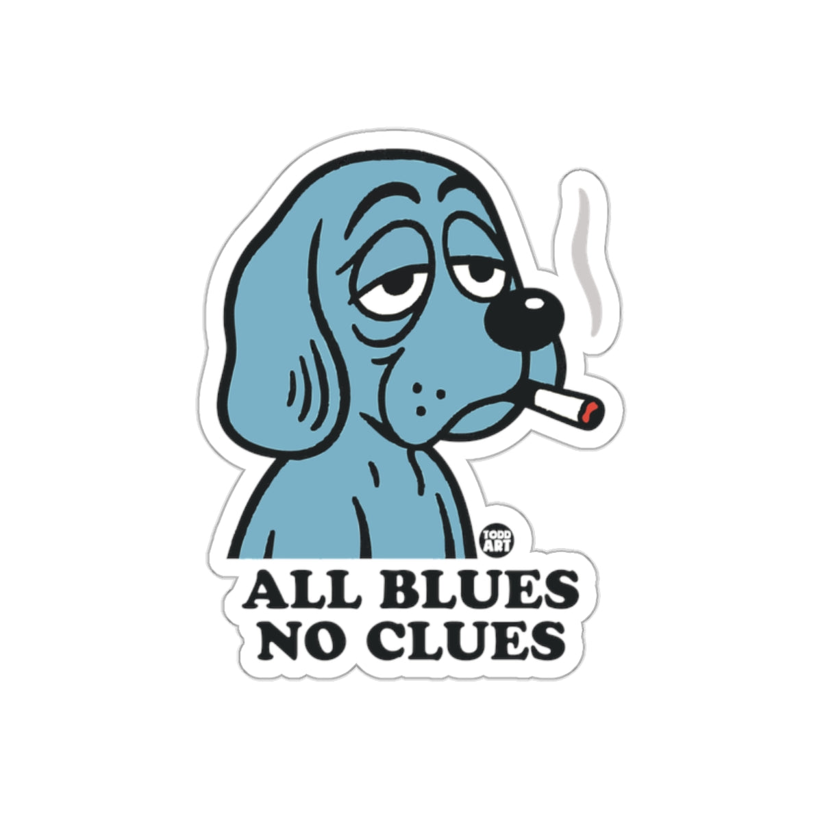 Blue Dog All Blues No Clues Todd Art Design Stickers