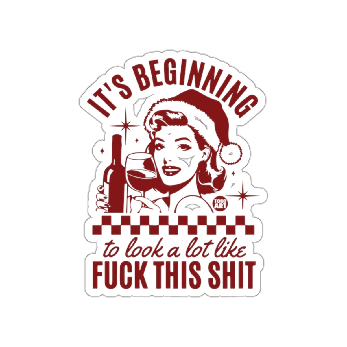 It's Beginning to Look a Lot Like Fuck This Shit Sticker