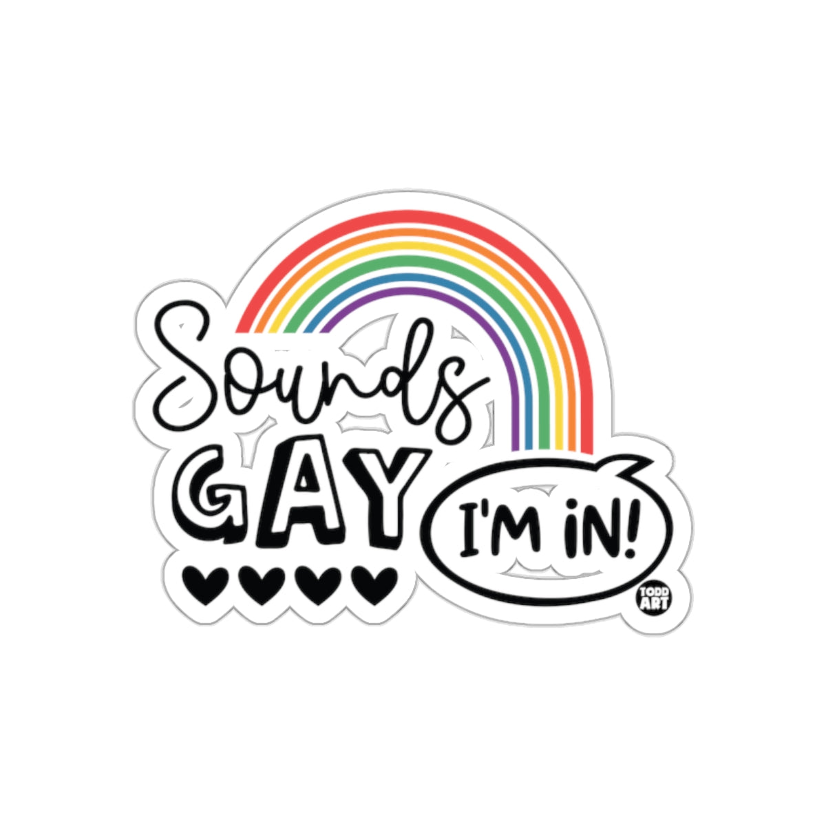 Sounds Gay I'm In Rainbow Hearts Design Sticker