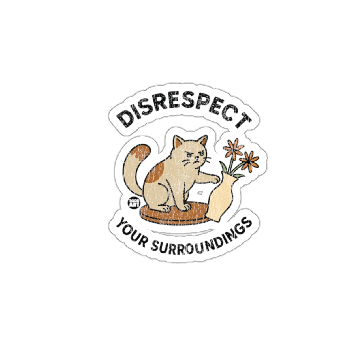 Disrespect Your Surroundings Adorable Cat Art Stickers
