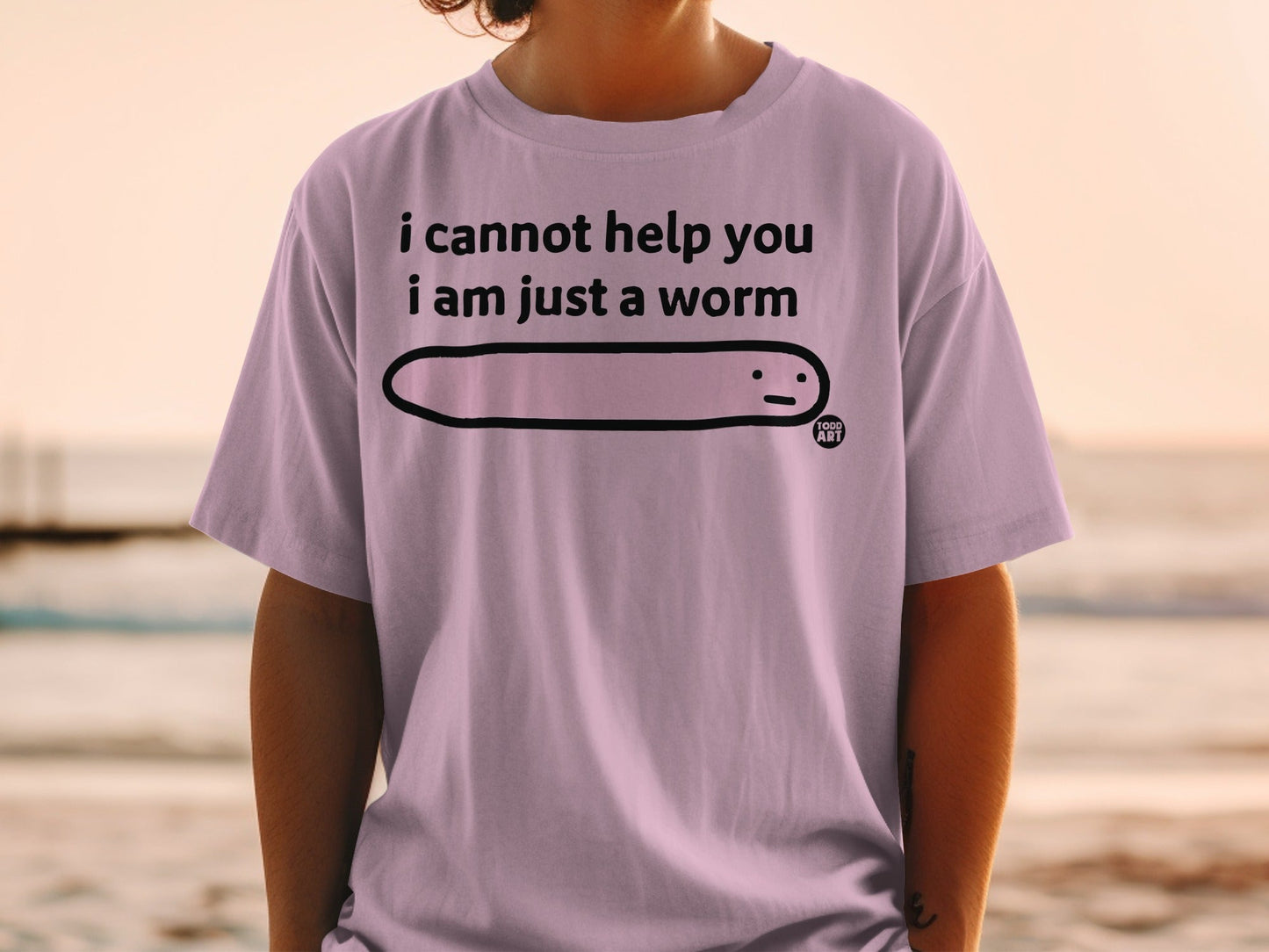 I Cannot Help You I Am Just A Worm T-Shirt