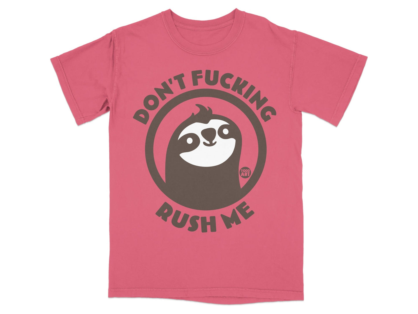 Pink t-shirt with sloth graphic and "DON'T FUCKING RUSH ME" text.