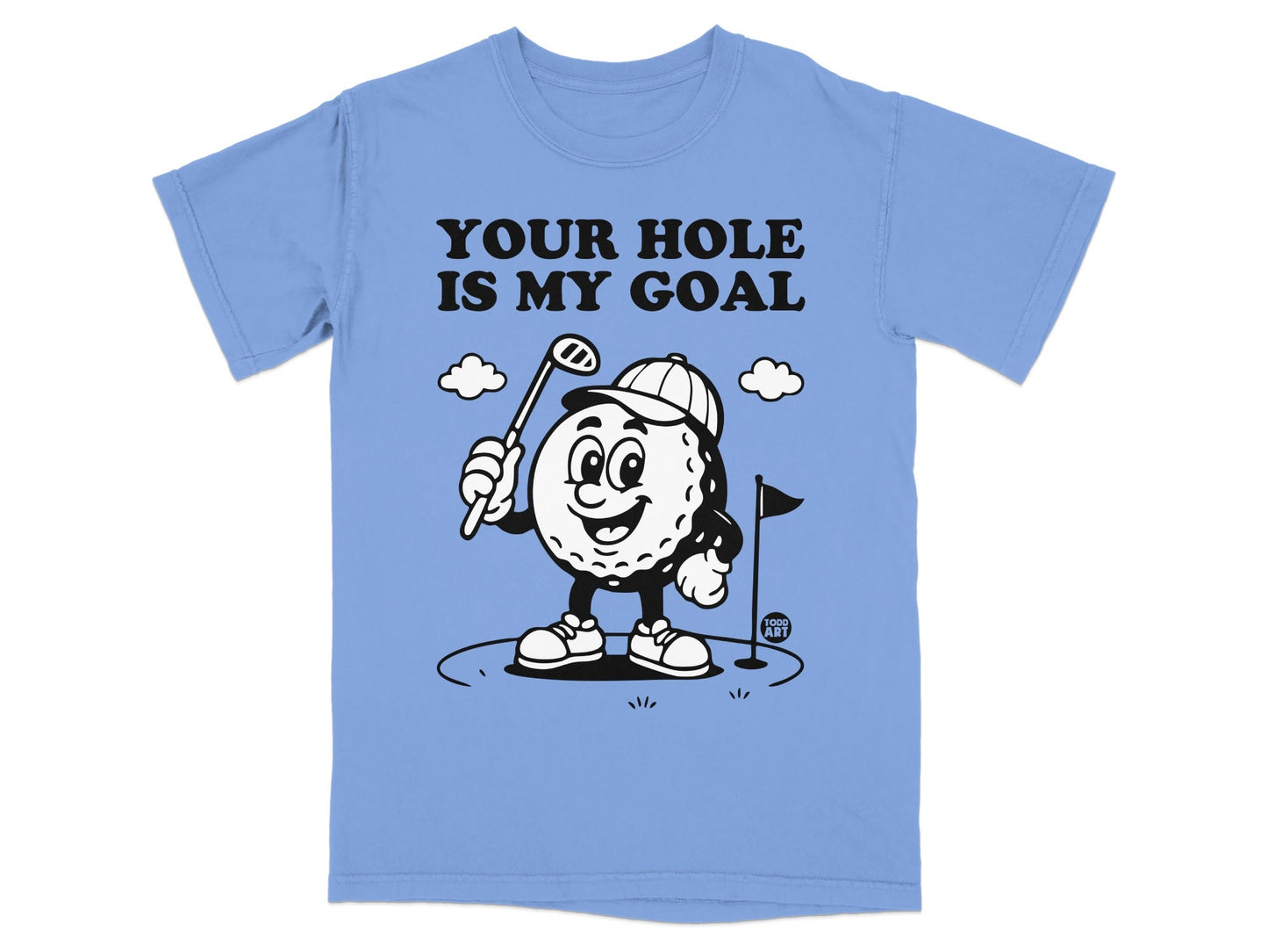 T-shirt with cartoon golf ball holding a club, text "Your Hole is My Goal".