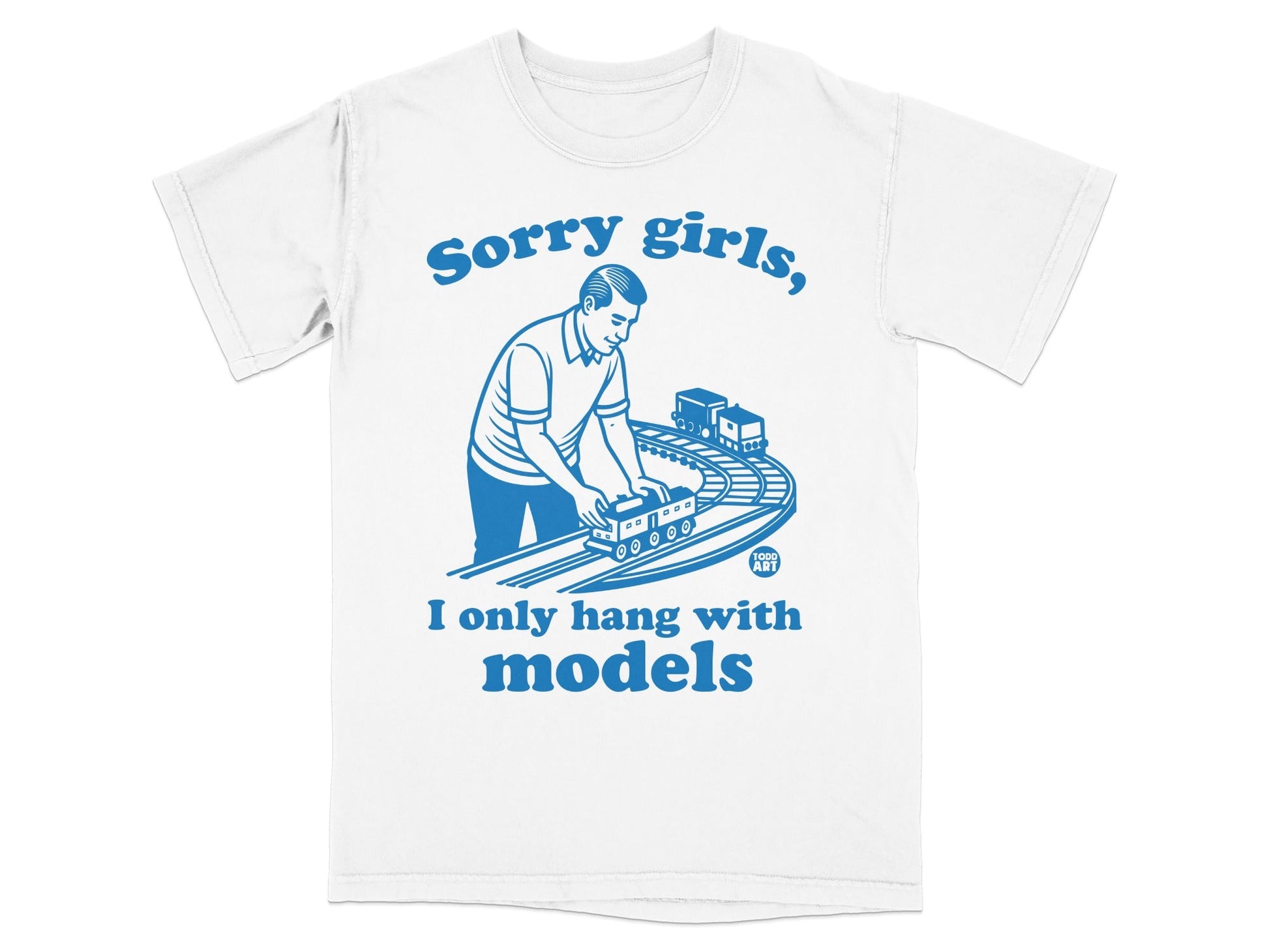 White t-shirt with blue text "Sorry girls, I only hang with models" and a toy train.