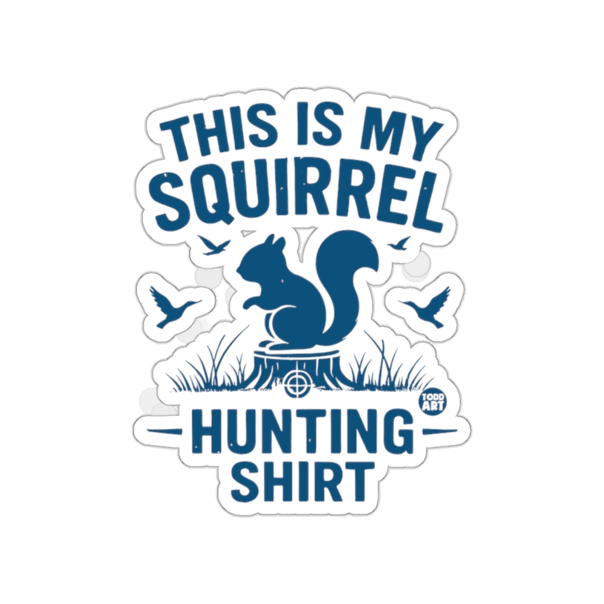 This Is My Squirrel Hunting Shirt Fun Design Stickers