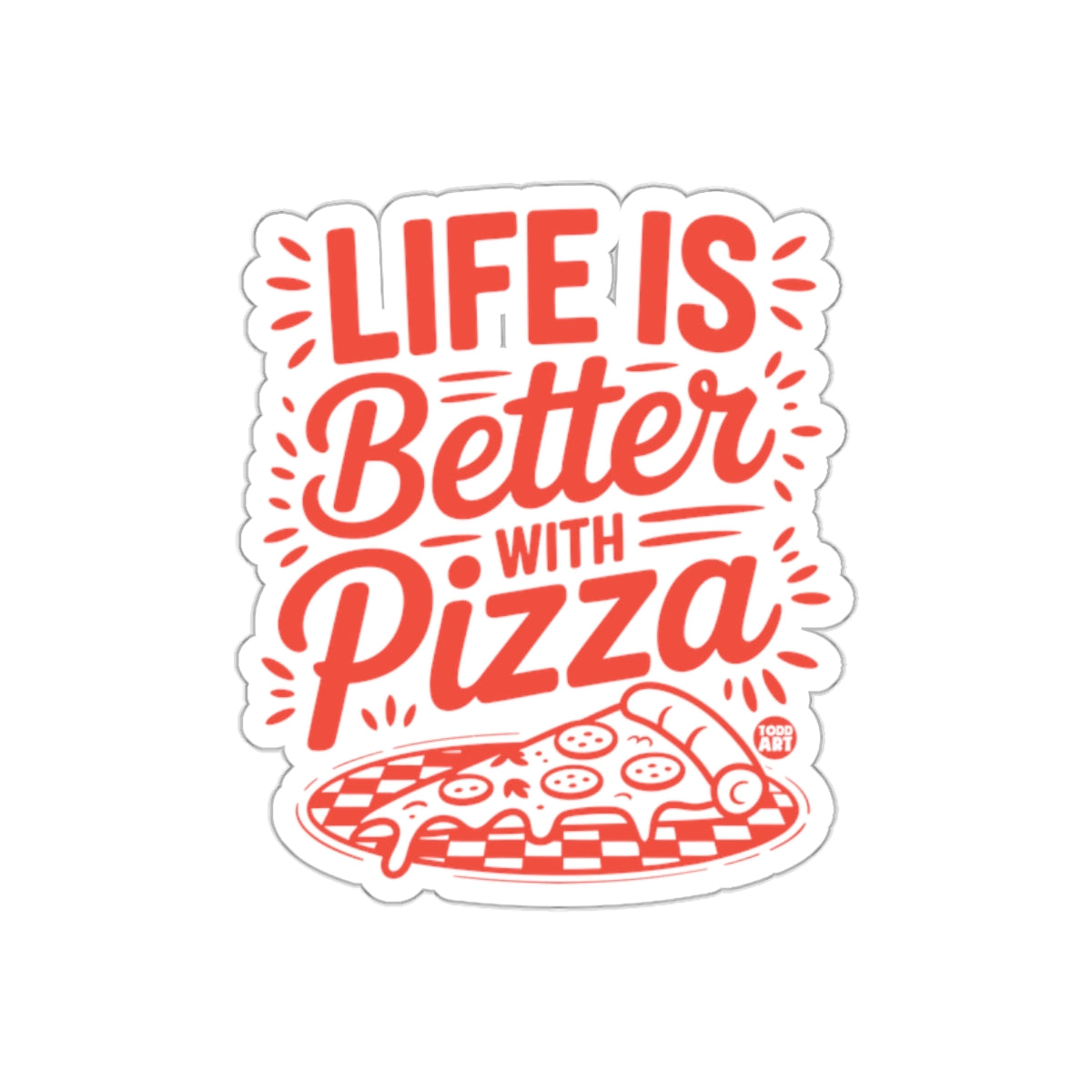 Life is Better With Pizza Graphic Design Stickers