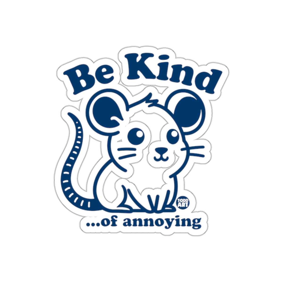 Be Kind Mouse of Annoying Funny Sticker Series