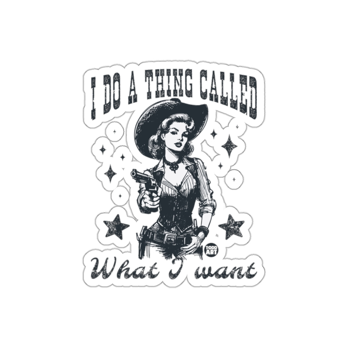I Do A Thing Called What I Want Sticker Product