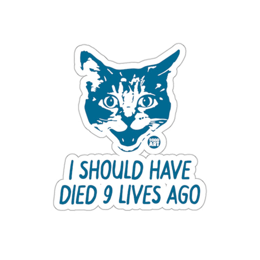 Todd Art I Should Have Died 9 Lives Ago Stickers