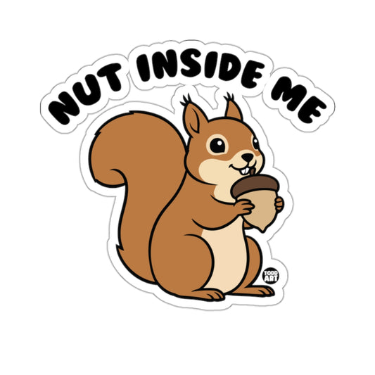 Nut Inside Me Squirrel Acorn Funny Quote product type