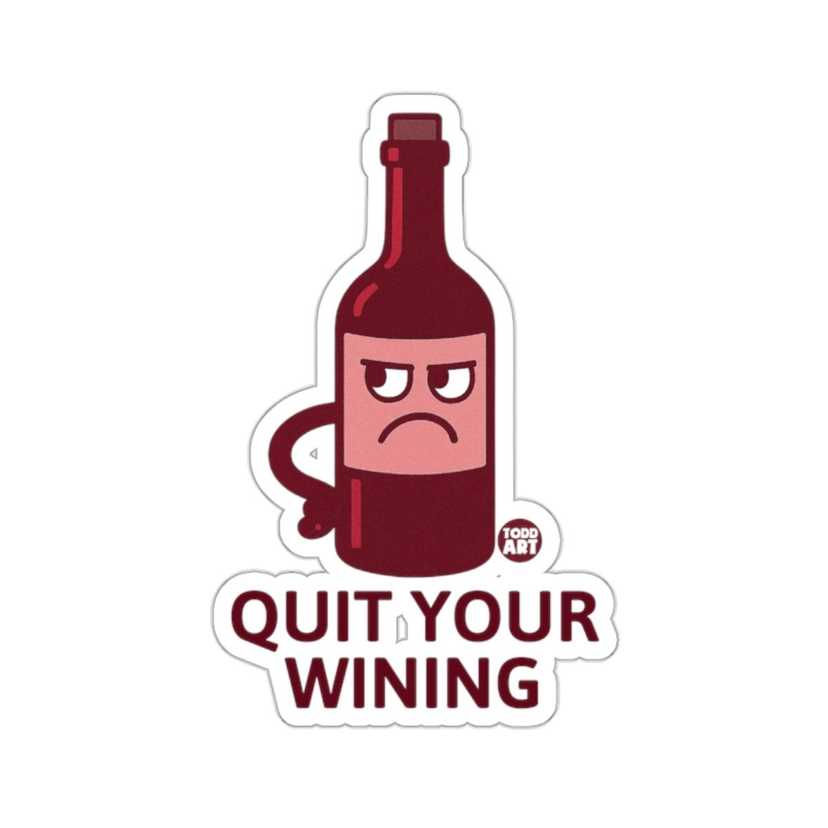 Quit Your Wining Funny Wine Lover Sticker