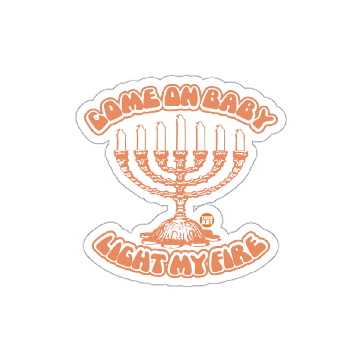 Come On Baby Light My Fire Menorah Design Sticker