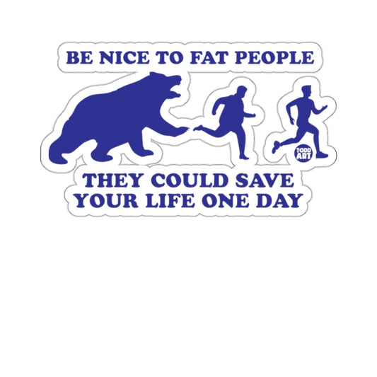 Be Nice To Fat People They Could Save Life product type
