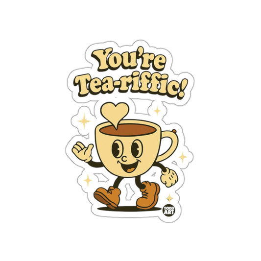 You're Tea-riffic! Inspirational Sticker for Laptops