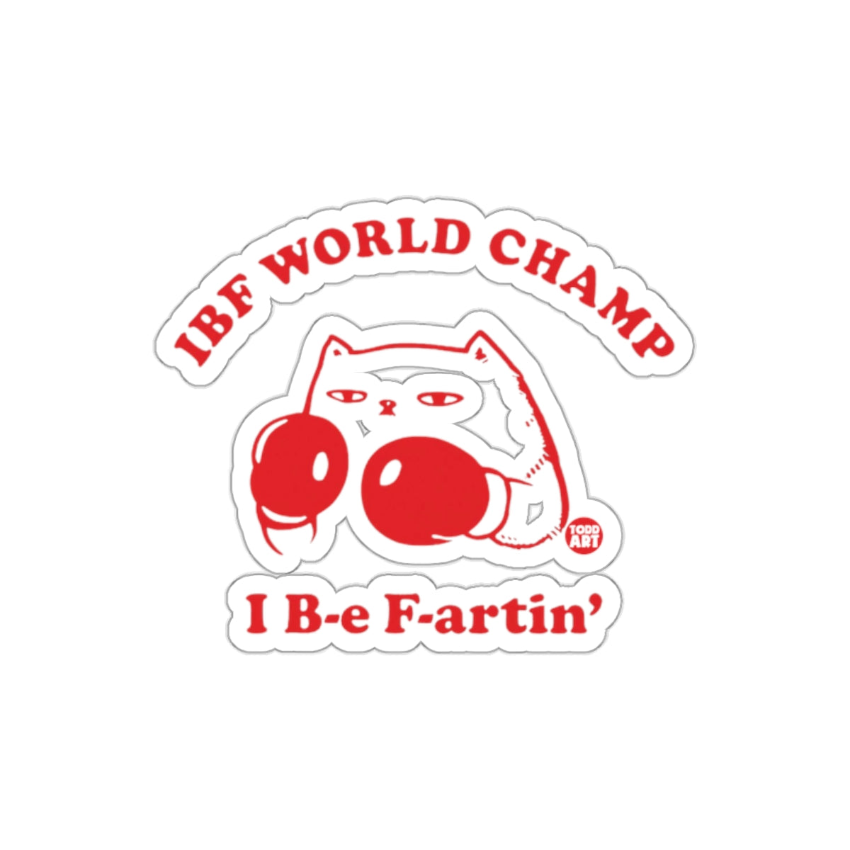 IBF World Champ I B-e F-artin' Sticker