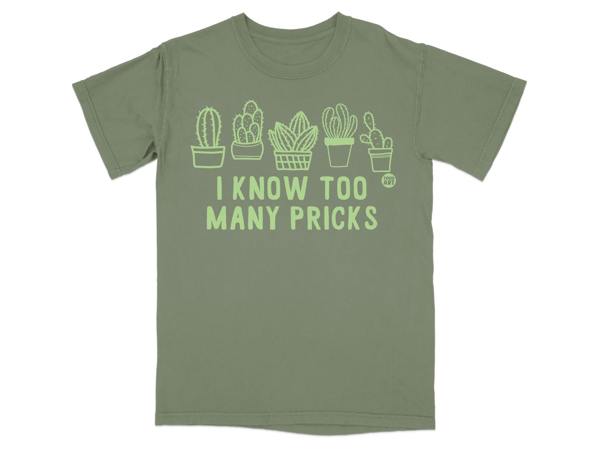 I Know Too Many Pricks Funny Cactus T-Shirt