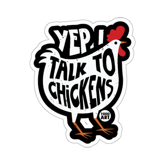 Yep I Talk to Chickens Todd Art Sticker
