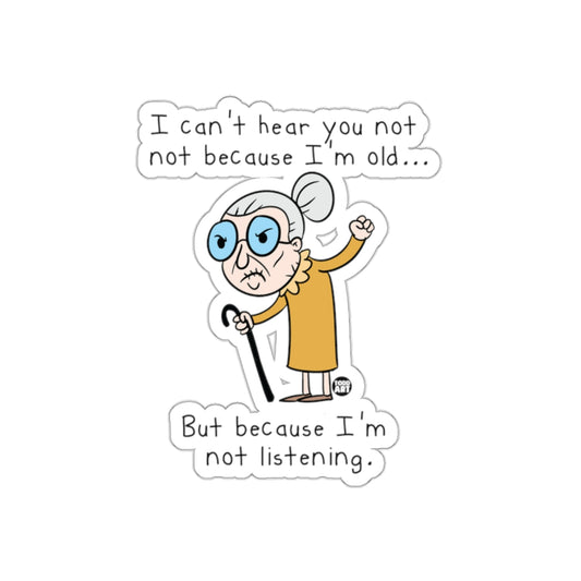 I Can't Hear You Not Because I'm Old Fun Sticker