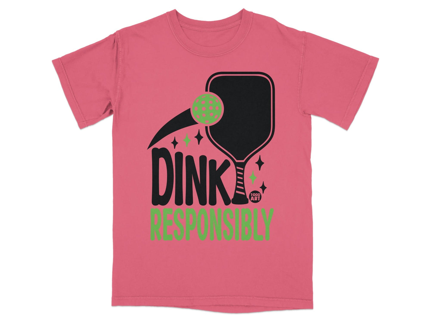 Pink t-shirt with black pickleball paddle, ball, and "DINK RESPONSIBLY" text.