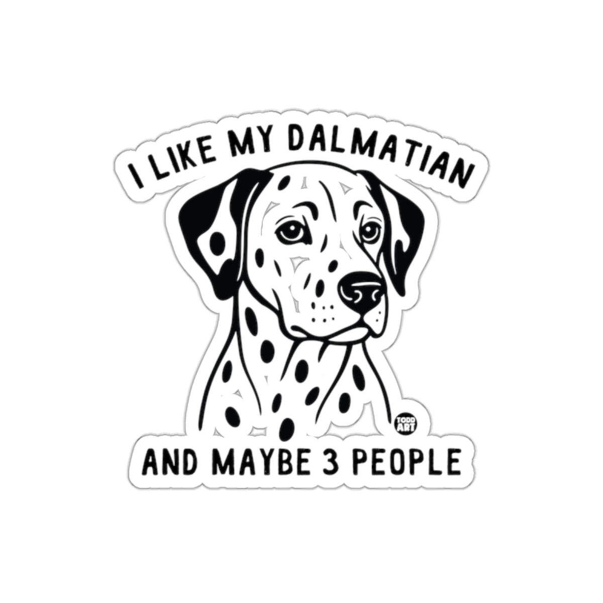 I Like My Dalmatian And Maybe 3 People Sticker