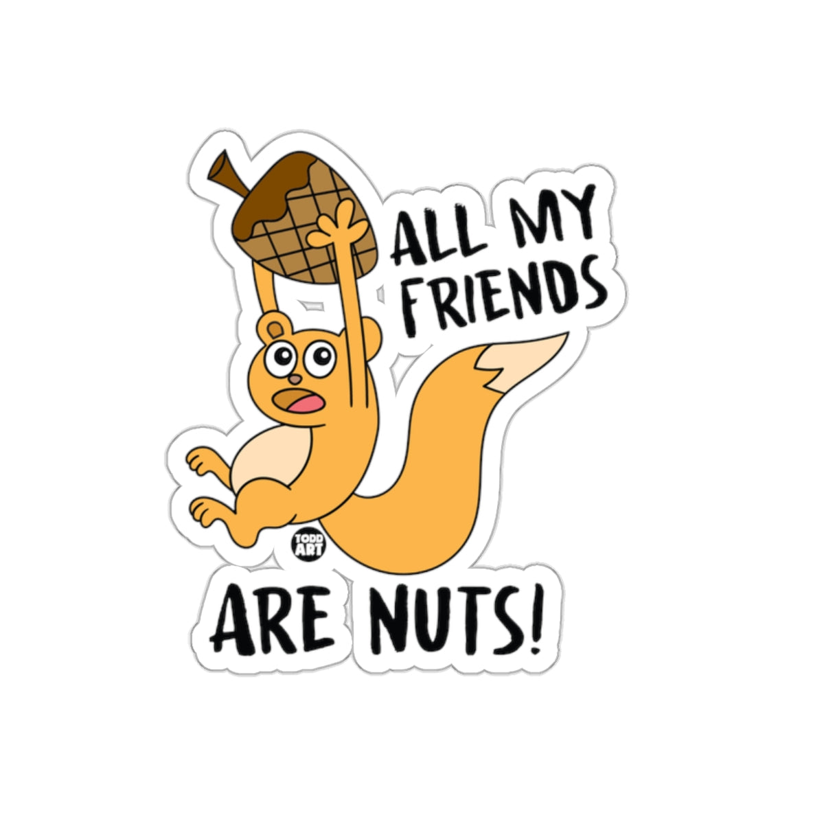 All My Friends Are Nuts Squirrel and Acorn Funny Stickers