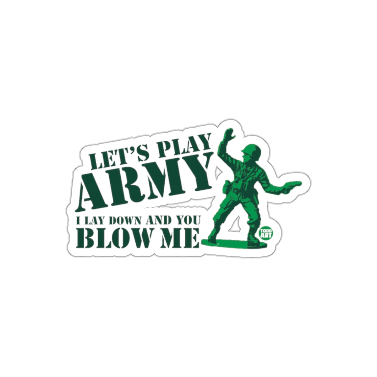 Let's Play Army I Lay Down You Blow Me Sticker